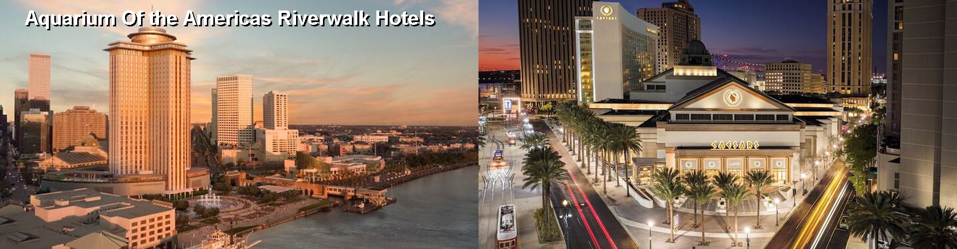 5 Best Hotels near Aquarium Of the Americas Riverwalk