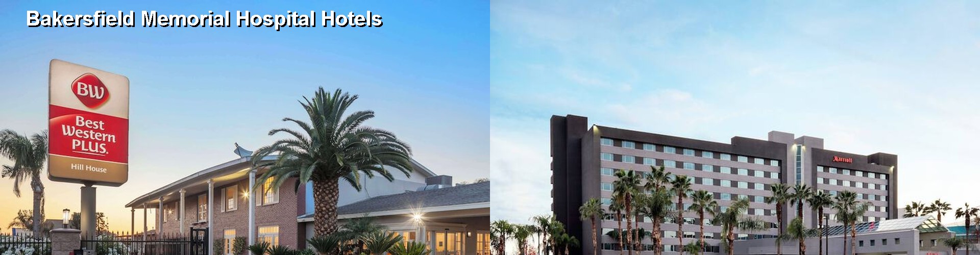 5 Best Hotels near Bakersfield Memorial Hospital