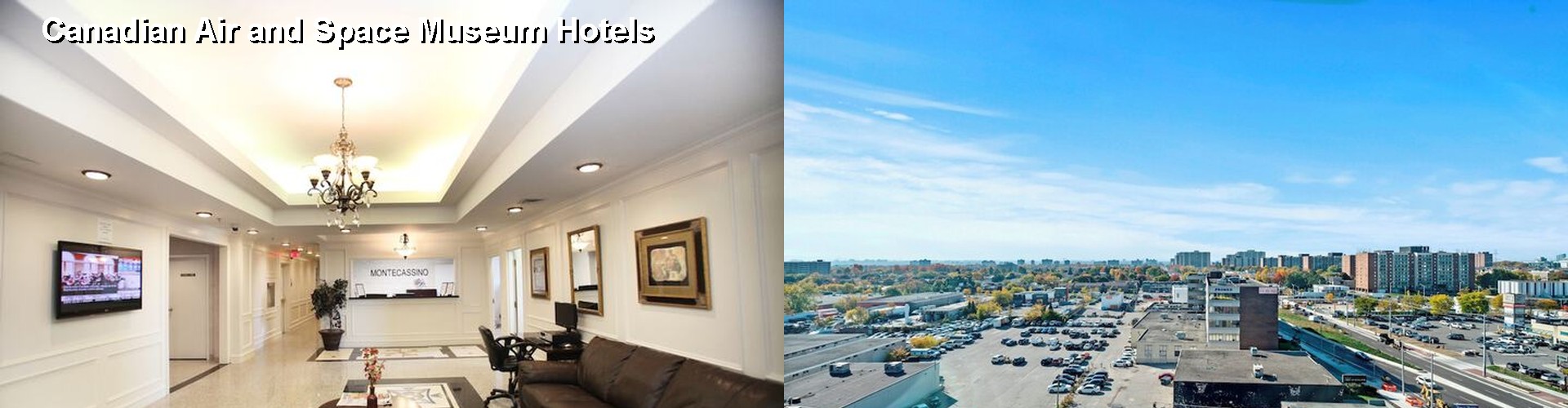 2 Best Hotels near Canadian Air and Space Museum