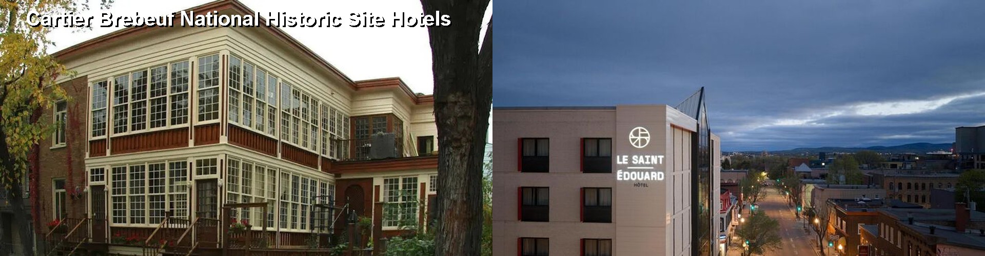 5 Best Hotels near Cartier Brebeuf National Historic Site
