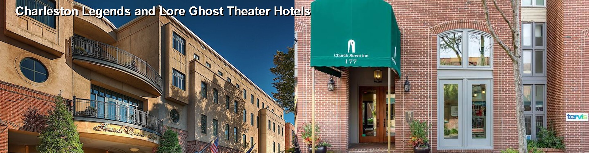5 Best Hotels near Charleston Legends and Lore Ghost Theater
