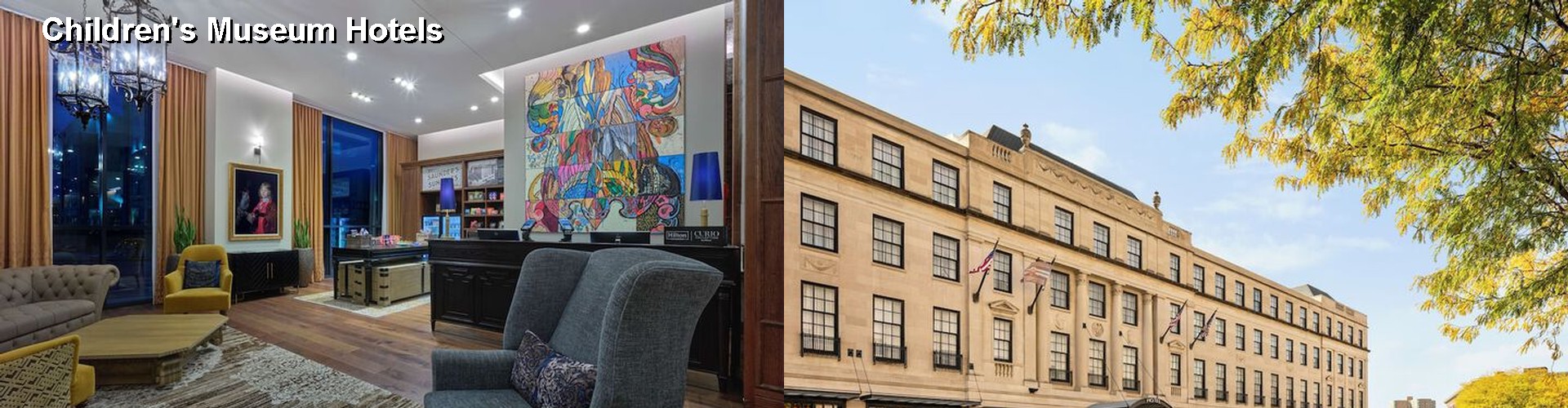 5 Best Hotels near Children's Museum