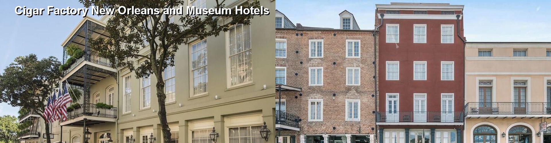 5 Best Hotels near Cigar Factory New Orleans and Museum