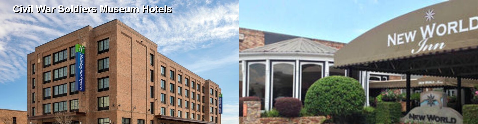 4 Best Hotels near Civil War Soldiers Museum