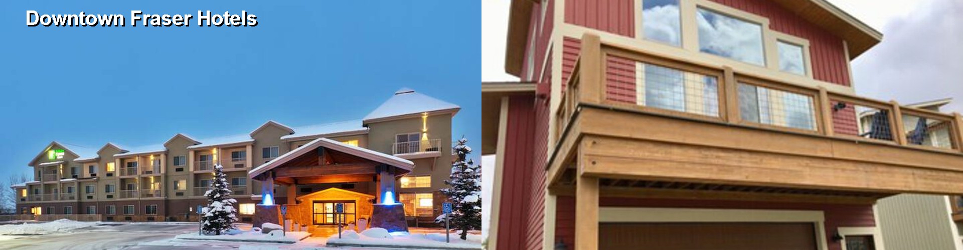 2 Best Hotels near Downtown Fraser
