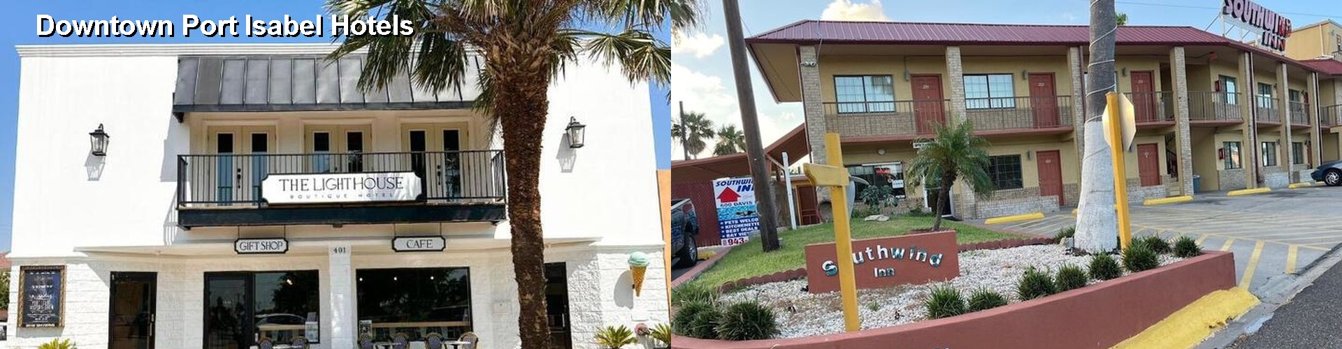 5 Best Hotels near Downtown Port Isabel