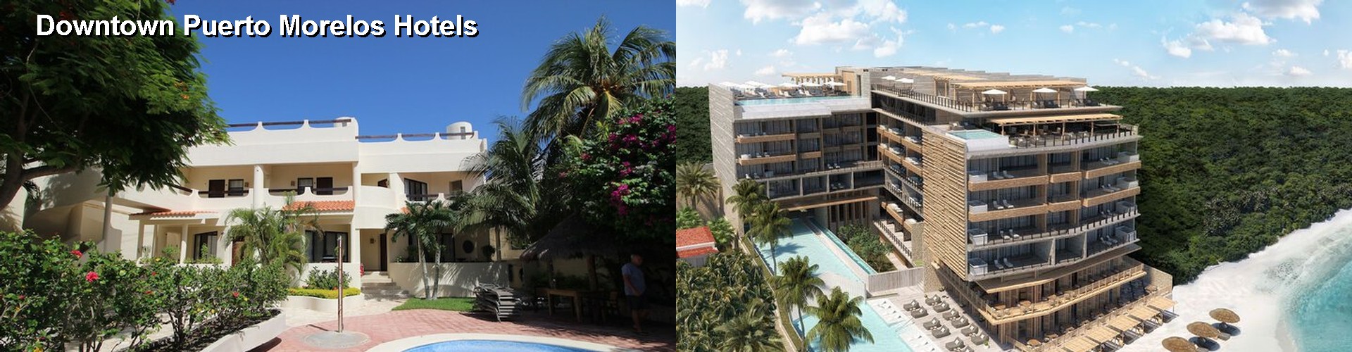 5 Best Hotels near Downtown Puerto Morelos
