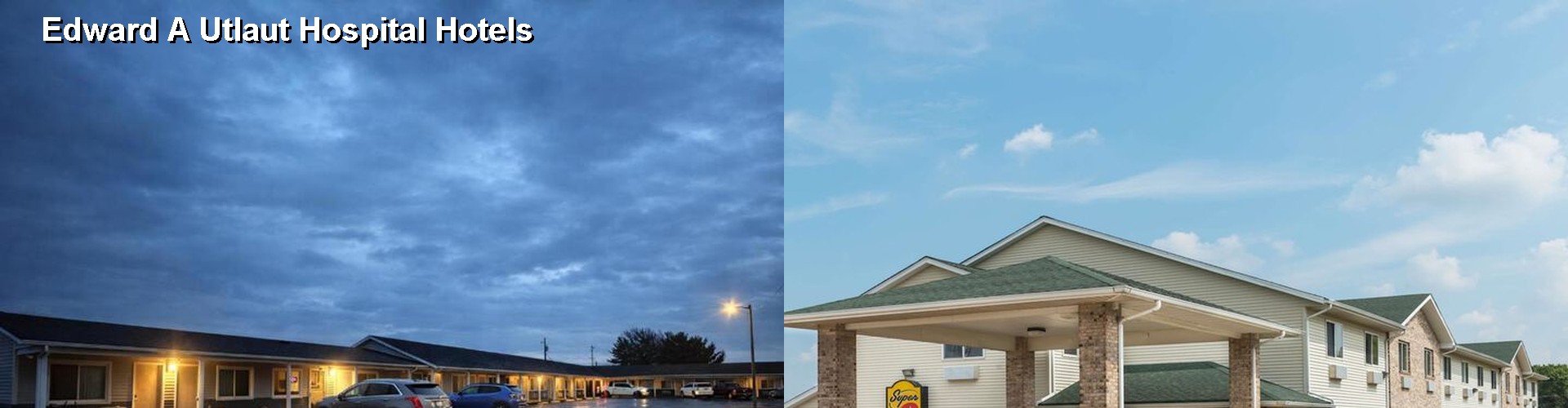 4 Best Hotels near Edward A Utlaut Hospital