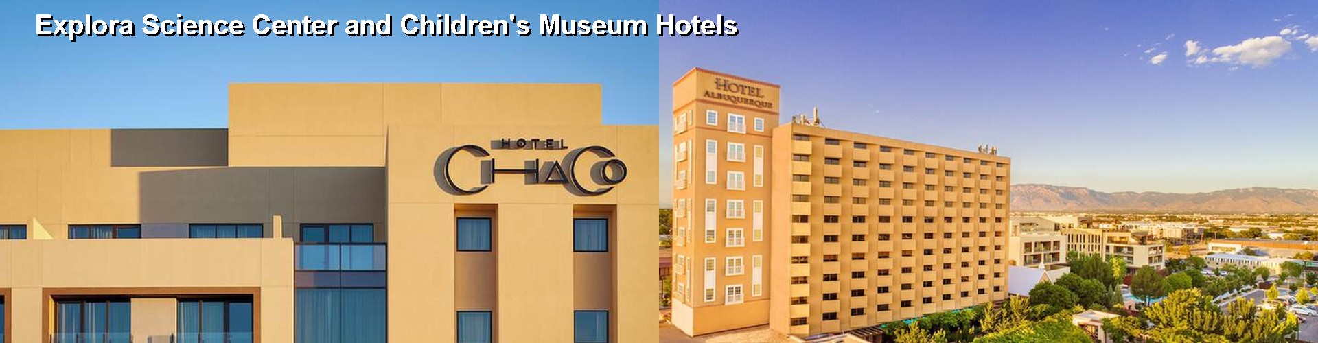 5 Best Hotels near Explora Science Center and Children's Museum