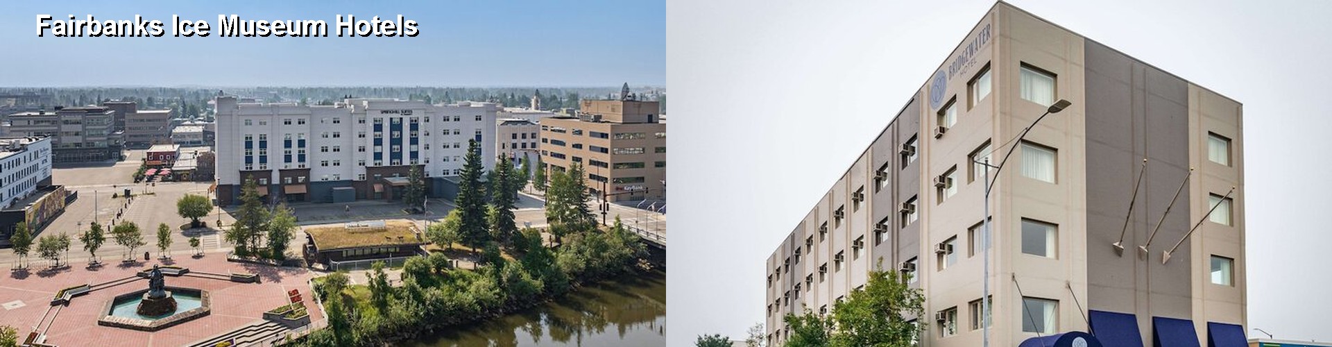 5 Best Hotels near Fairbanks Ice Museum