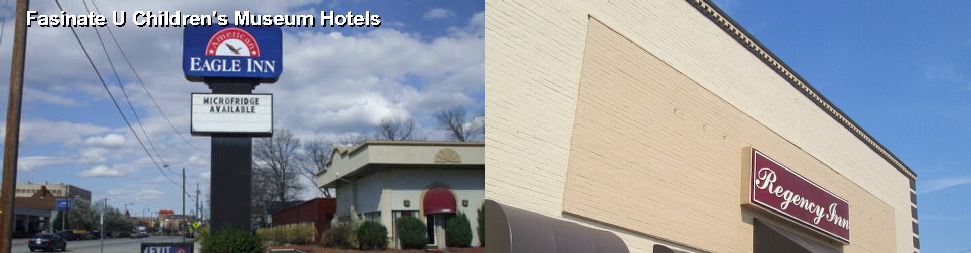 3 Best Hotels near Fasinate U Children's Museum