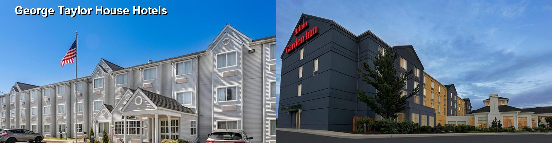 3 Best Hotels near George Taylor House
