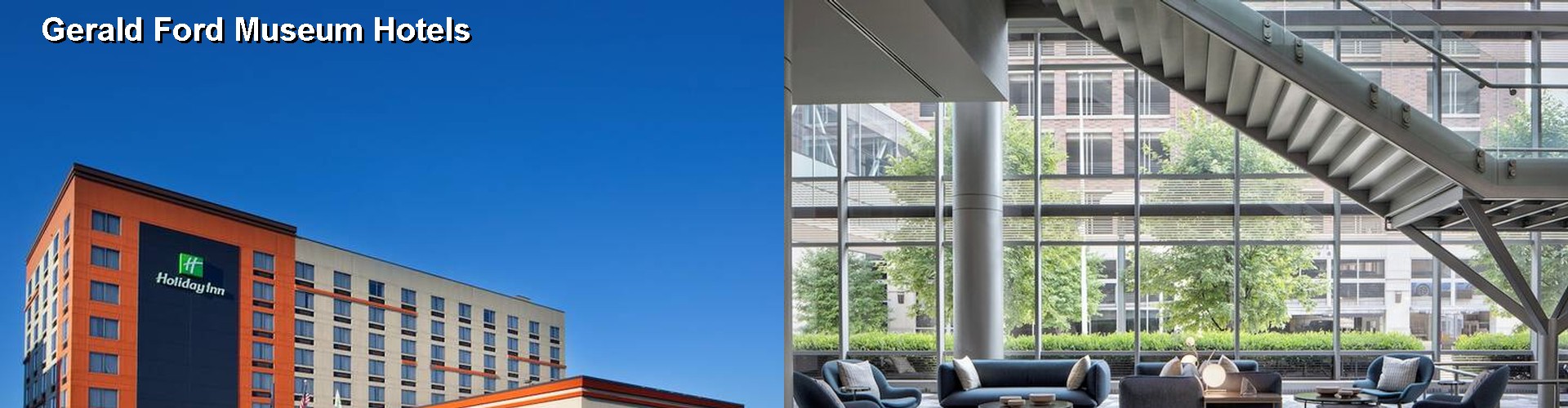 5 Best Hotels near Gerald Ford Museum