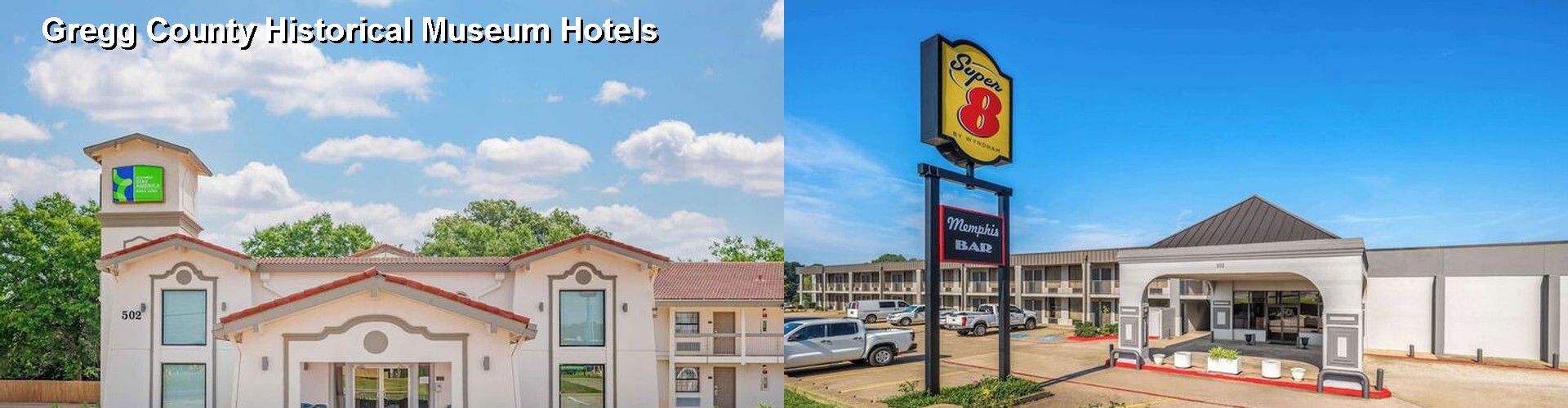 5 Best Hotels near Gregg County Historical Museum