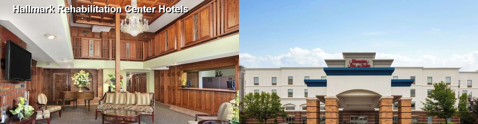 5 Best Hotels near Hallmark Rehabilitation Center