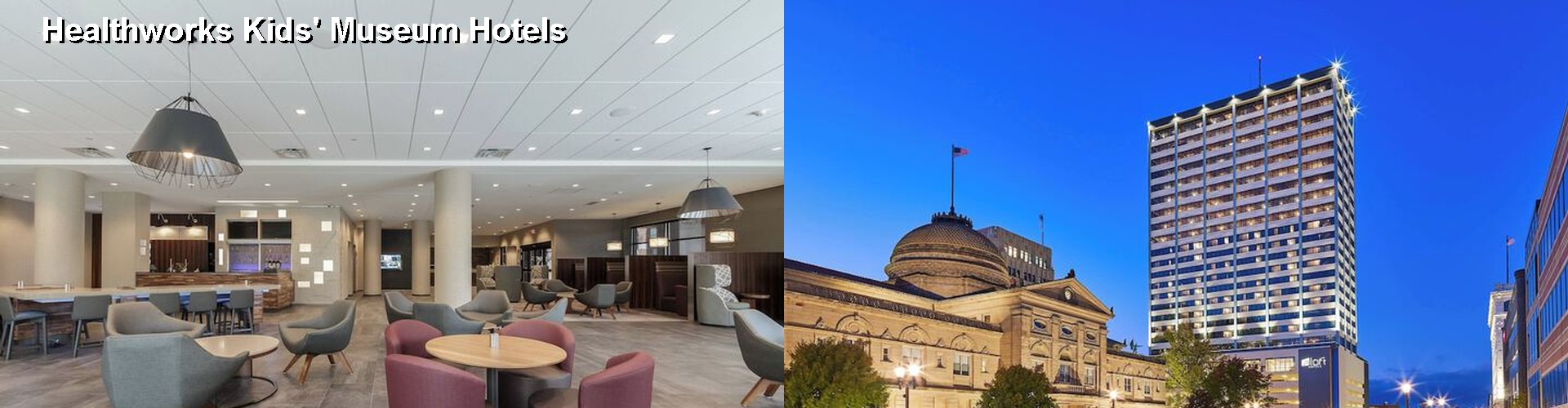 5 Best Hotels near Healthworks Kids' Museum