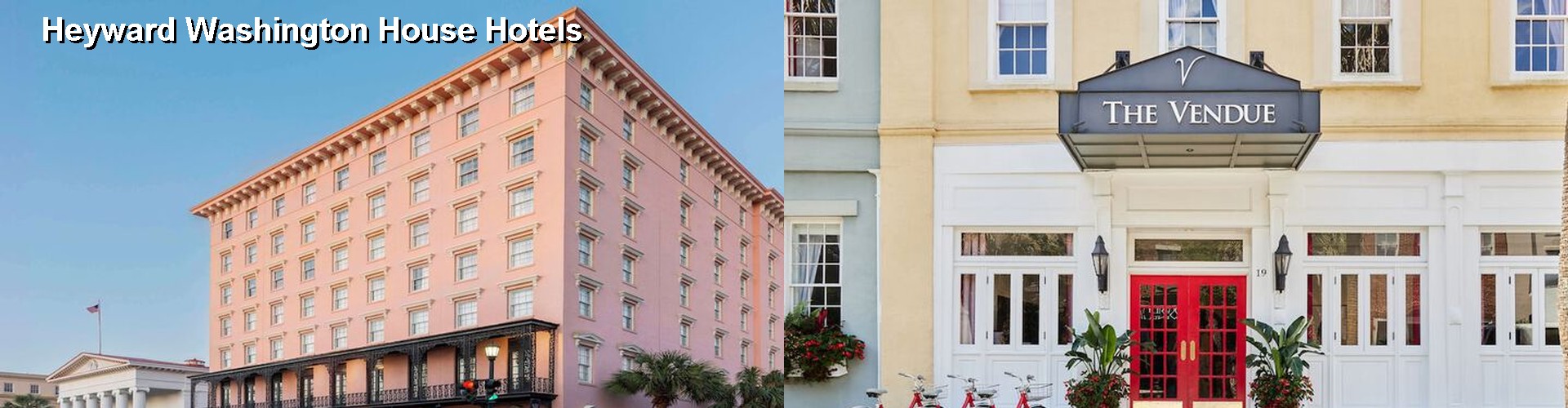 5 Best Hotels near Heyward Washington House
