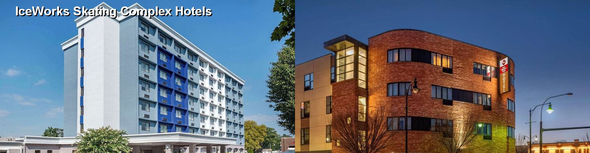 5 Best Hotels near IceWorks Skating Complex