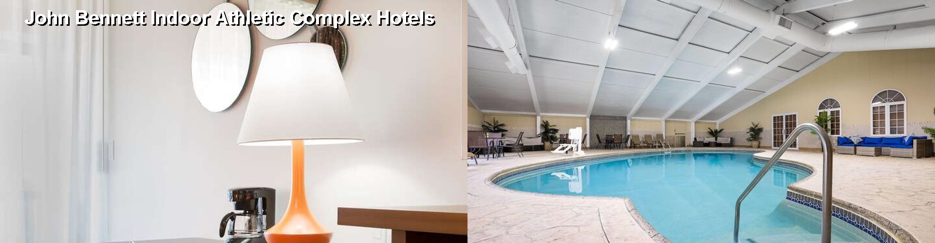 3 Best Hotels near John Bennett Indoor Athletic Complex
