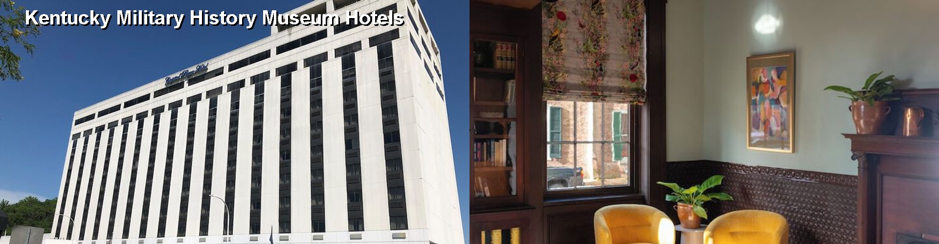 5 Best Hotels near Kentucky Military History Museum