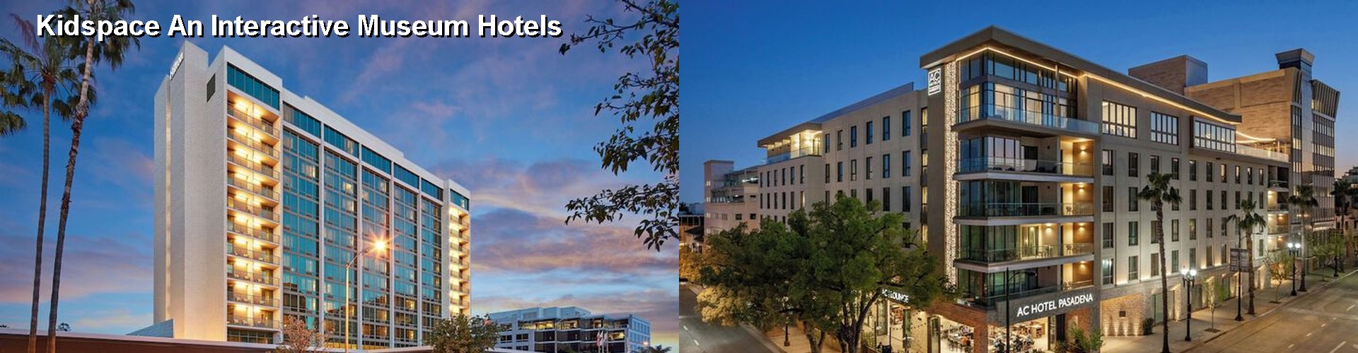 5 Best Hotels near Kidspace An Interactive Museum