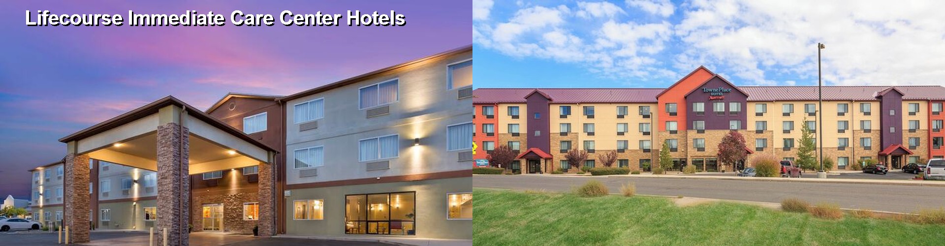 5 Best Hotels near Lifecourse Immediate Care Center