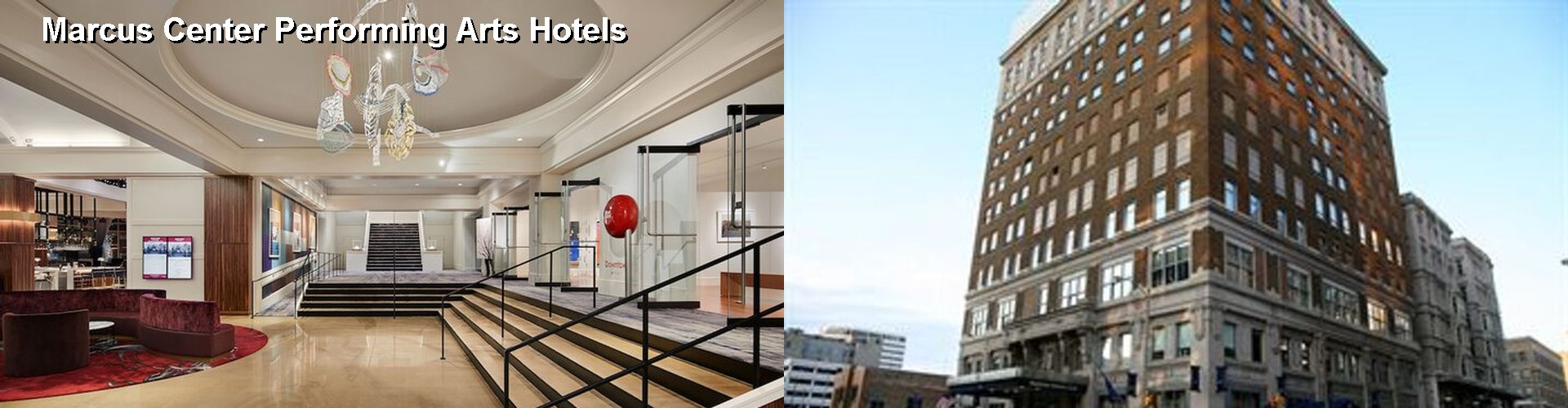 2 Best Hotels near Marcus Center Performing Arts