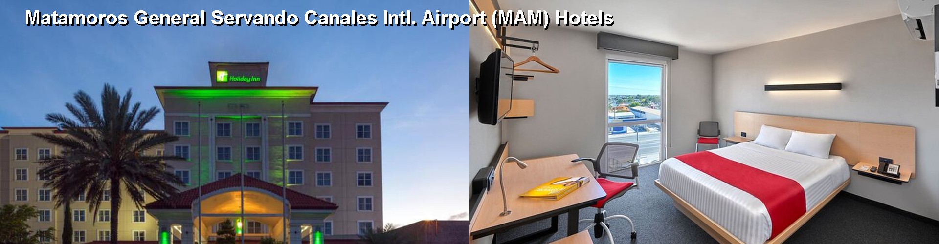 5 Best Hotels near Matamoros General Servando Canales Intl. Airport (MAM)