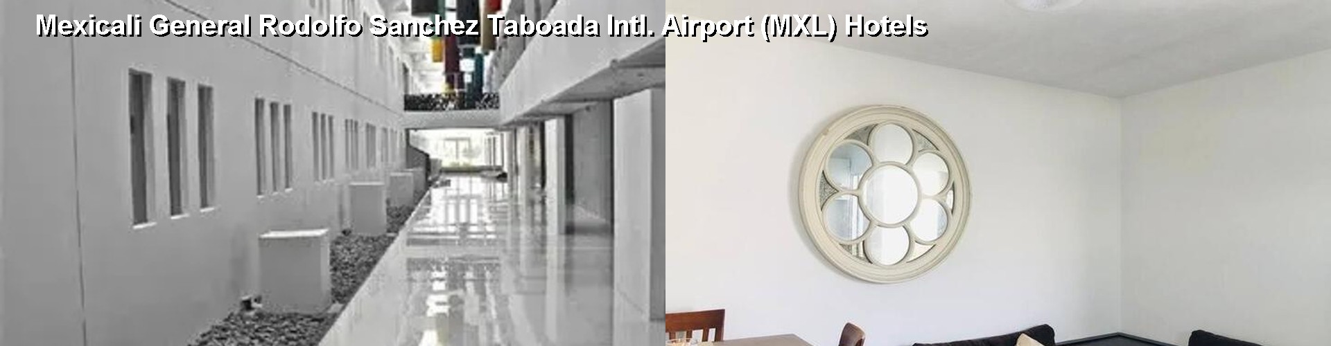 5 Best Hotels near Mexicali General Rodolfo Sanchez Taboada Intl. Airport (MXL)