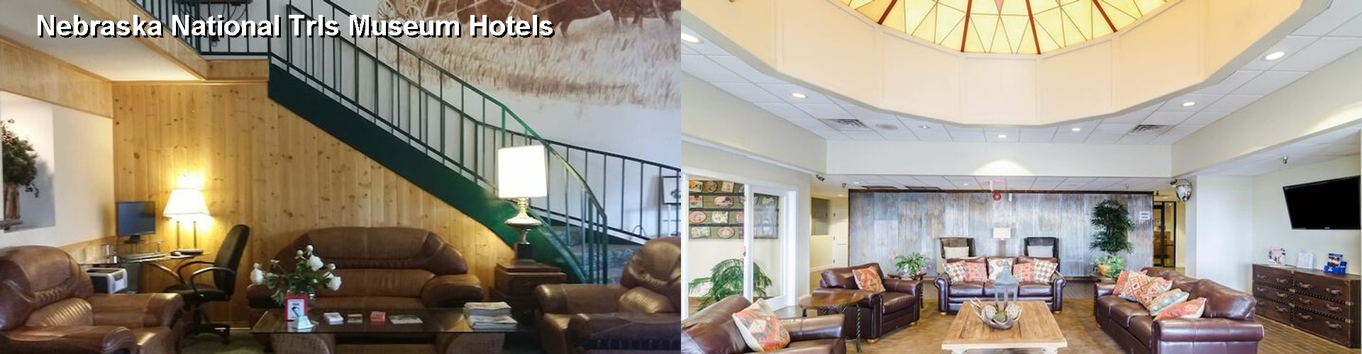 5 Best Hotels near Nebraska National Trls Museum