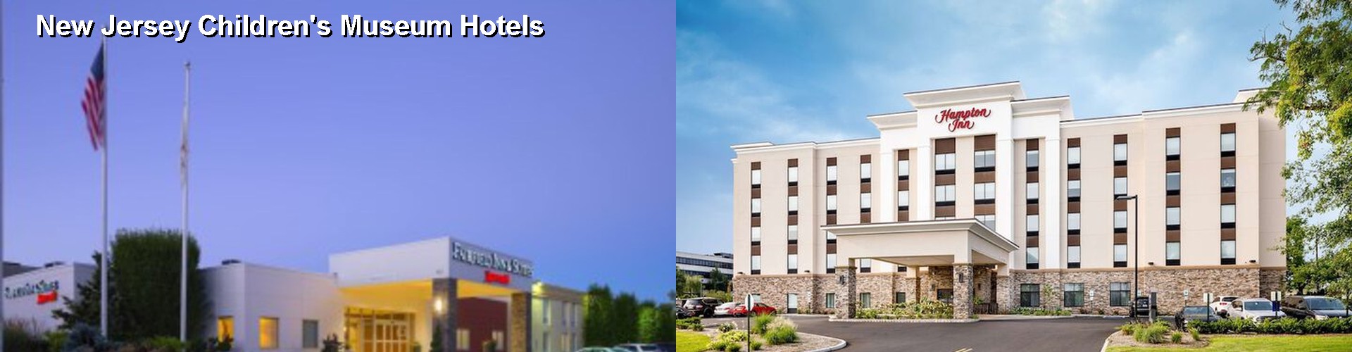 5 Best Hotels near New Jersey Children's Museum