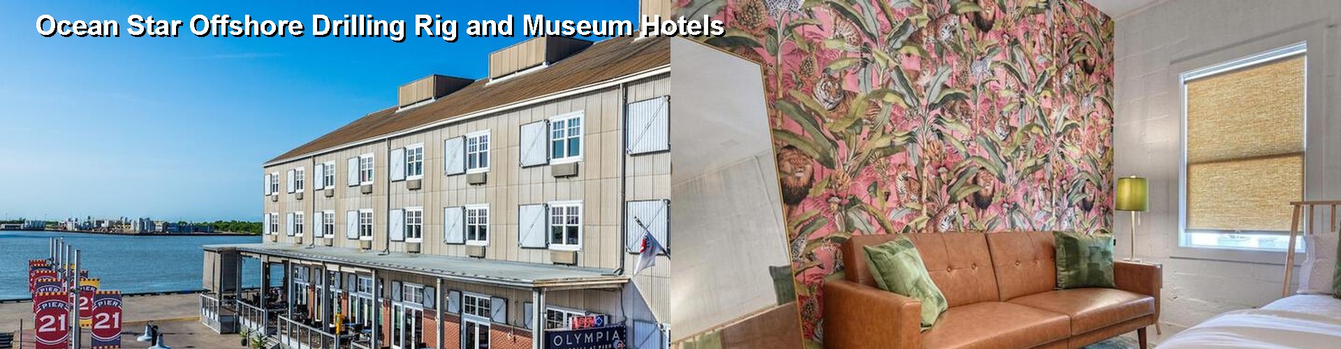 5 Best Hotels near Ocean Star Offshore Drilling Rig and Museum