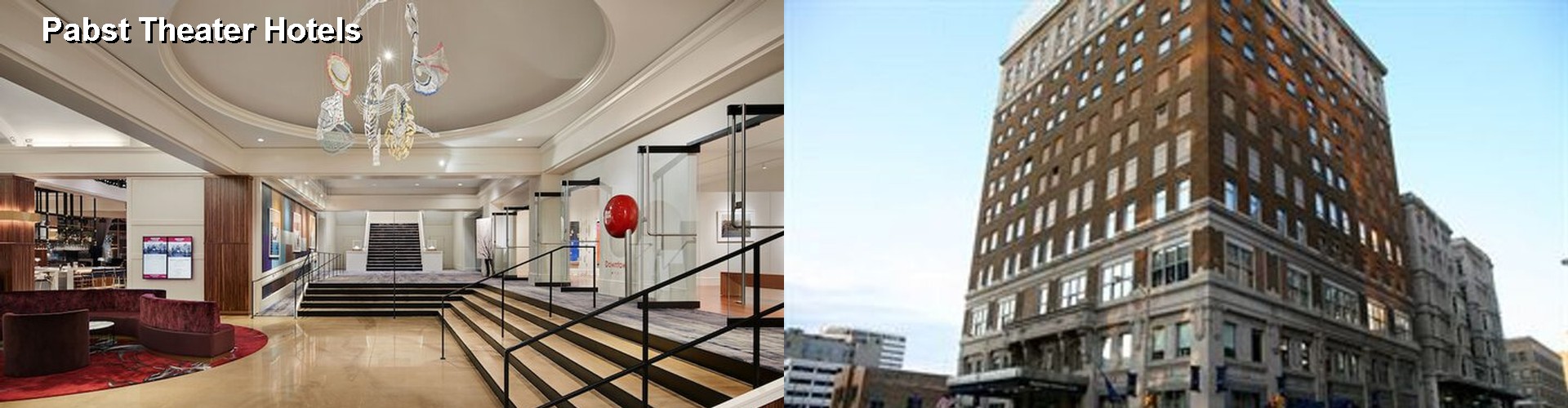 5 Best Hotels near Pabst Theater