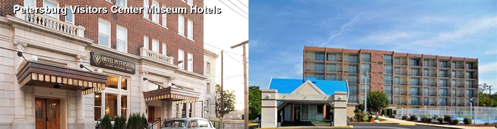 2 Best Hotels near Petersburg Visitors Center Museum