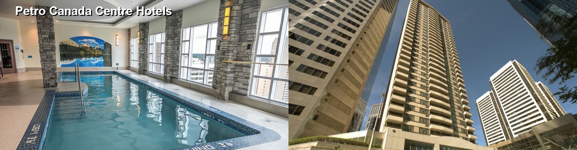 5 Best Hotels near Petro Canada Centre