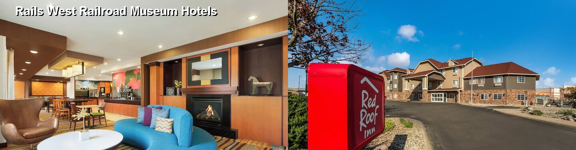 2 Best Hotels near Rails West Railroad Museum