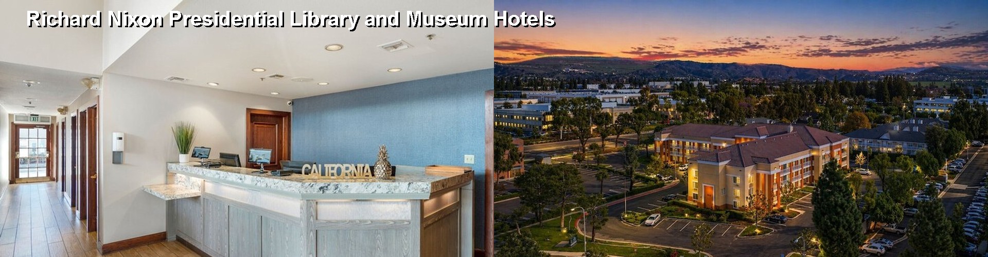 4 Best Hotels near Richard Nixon Presidential Library and Museum
