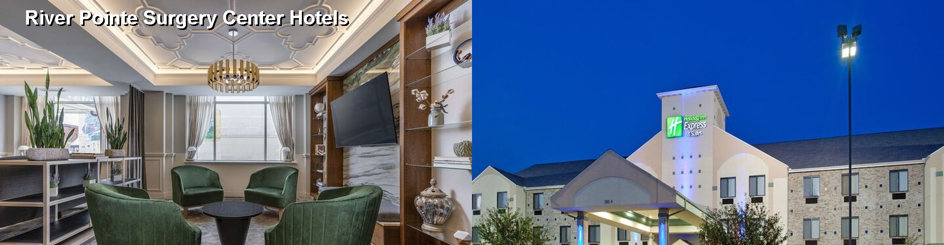 2 Best Hotels near River Pointe Surgery Center
