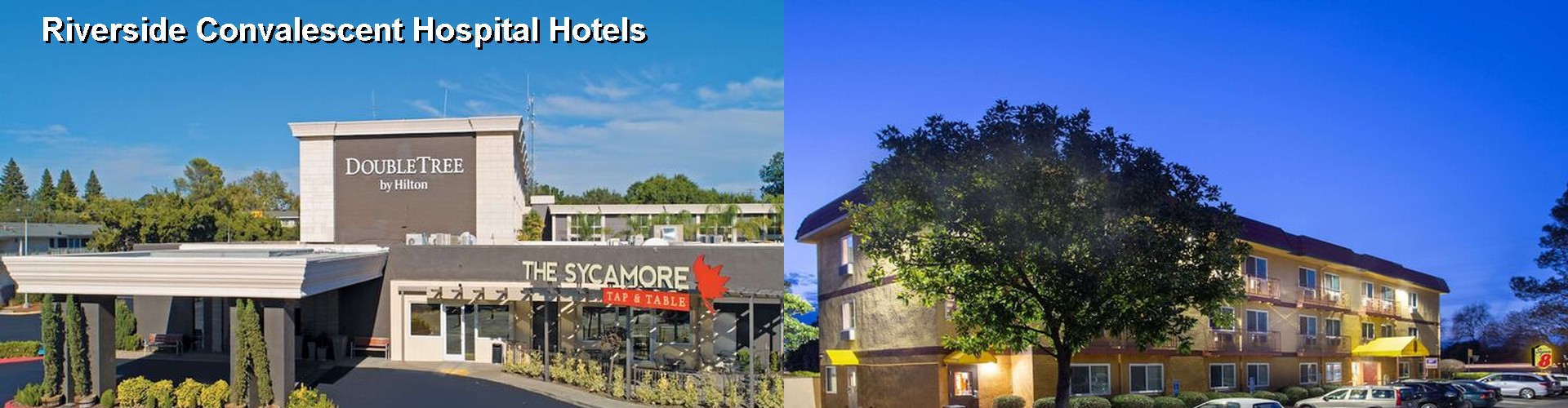 2 Best Hotels near Riverside Convalescent Hospital