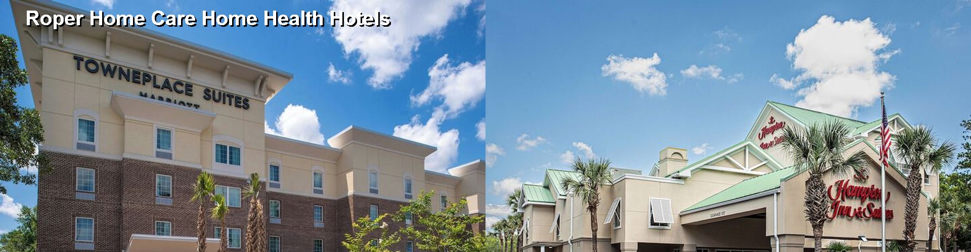 5 Best Hotels near Roper Home Care Home Health