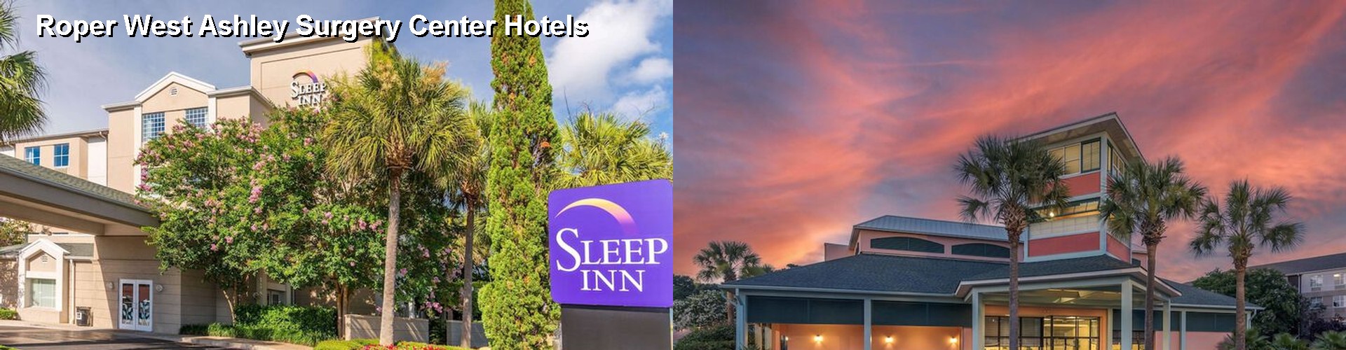 5 Best Hotels near Roper West Ashley Surgery Center