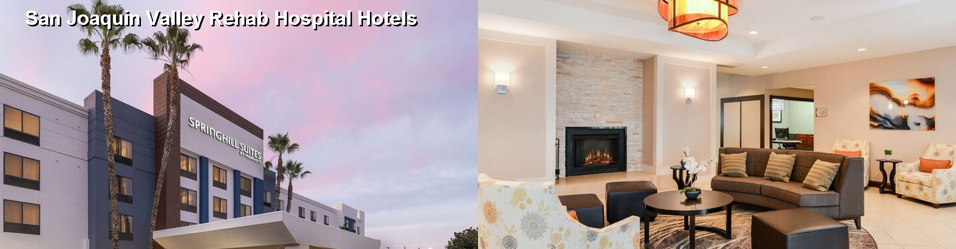 5 Best Hotels near San Joaquin Valley Rehab Hospital