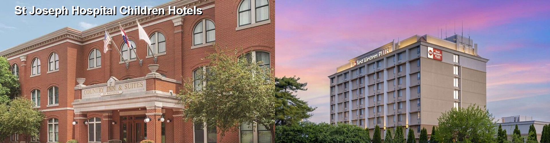 3 Best Hotels near St Joseph Hospital Children