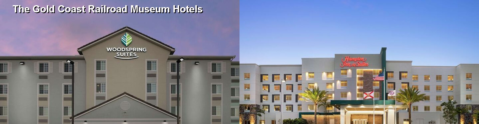 5 Best Hotels near The Gold Coast Railroad Museum