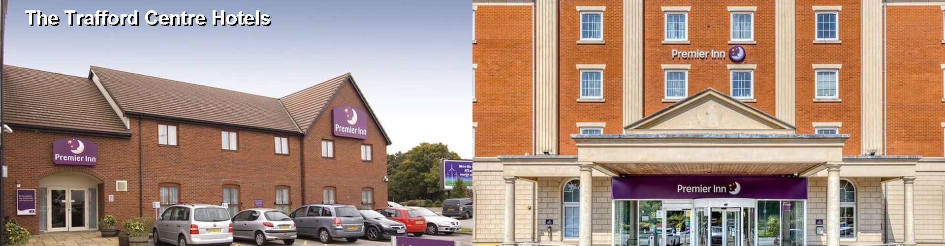 5 Best Hotels near The Trafford Centre