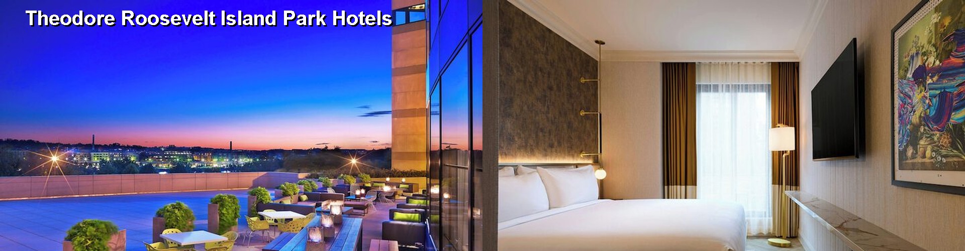 5 Best Hotels near Theodore Roosevelt Island Park