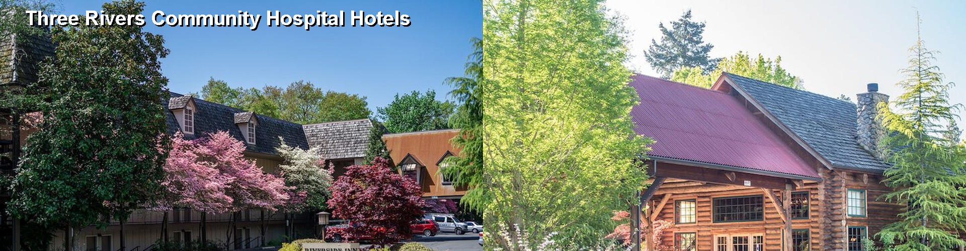 5 Best Hotels near Three Rivers Community Hospital