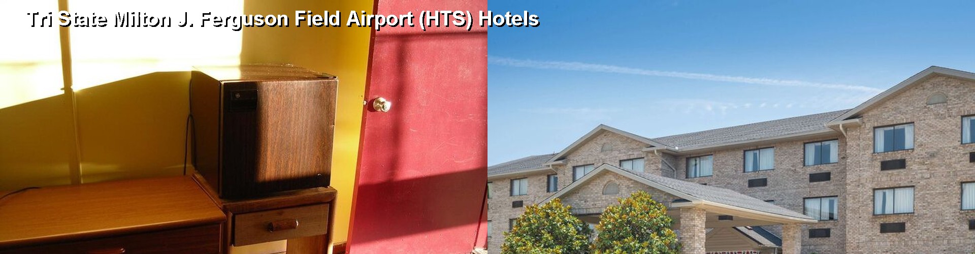 5 Best Hotels near Tri State Milton J. Ferguson Field Airport (HTS)
