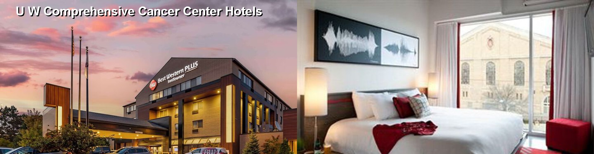 5 Best Hotels near U W Comprehensive Cancer Center