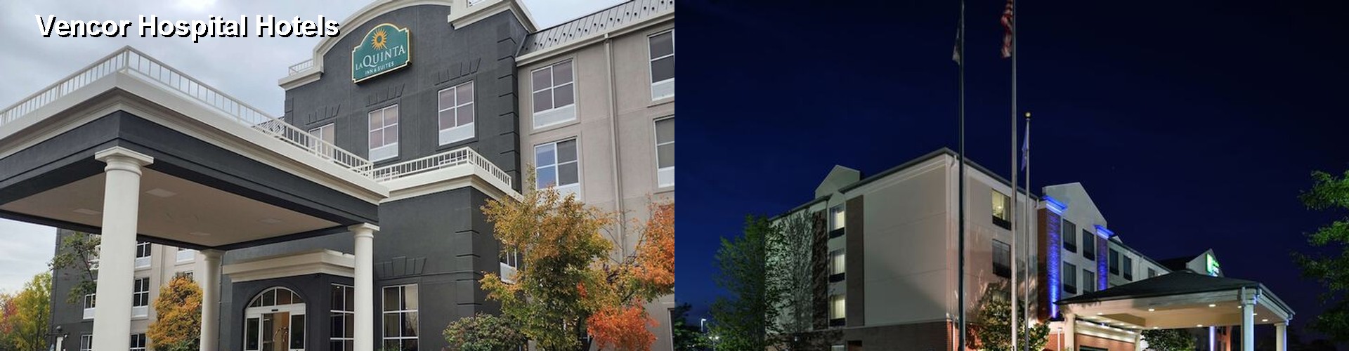 4 Best Hotels near Vencor Hospital